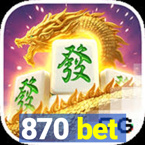 870 bet